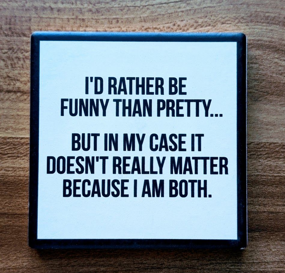 I&#39;d Rather Be Funny Than Pretty...Drink Coaster/O