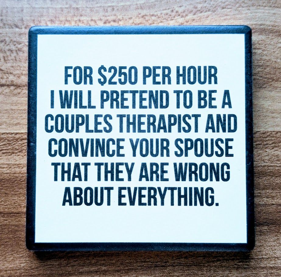 I Will Pretend To Be A Couples Therapist...Drink Coaster