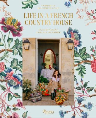 Life in a French Country House: Entertaining for All Seasons Life in a French Country House: Entertaining for All Seasons
