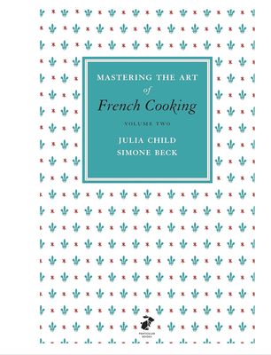 Mastering the Art of French Cooking - Julia Child Mastering the Art of French Cooking - Julia Child