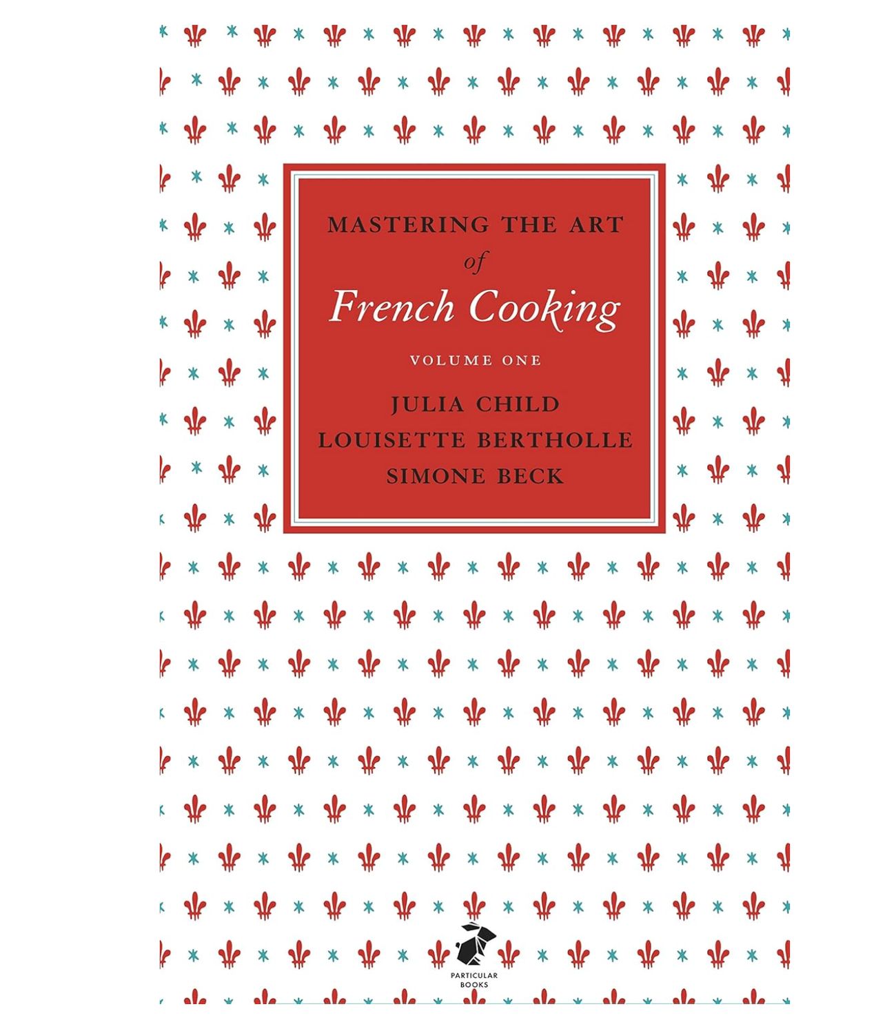 Mastering the Art of French Cooking - Julia Child Mastering the Art of French Cooking - Julia Child, Variant: Vol. 1
