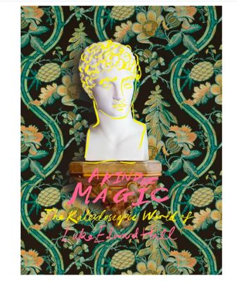 A Kind of Magic: The Kaleidoscopic World of Luke Edward Hall A Kind of Magic: The Kaleidoscopic World of Luke Edward Hall