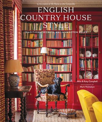 English Country House Style: Traditions, Secrets, and Unwritten Rules English Country House Style: Traditions, Secrets, and Unwritten Rules