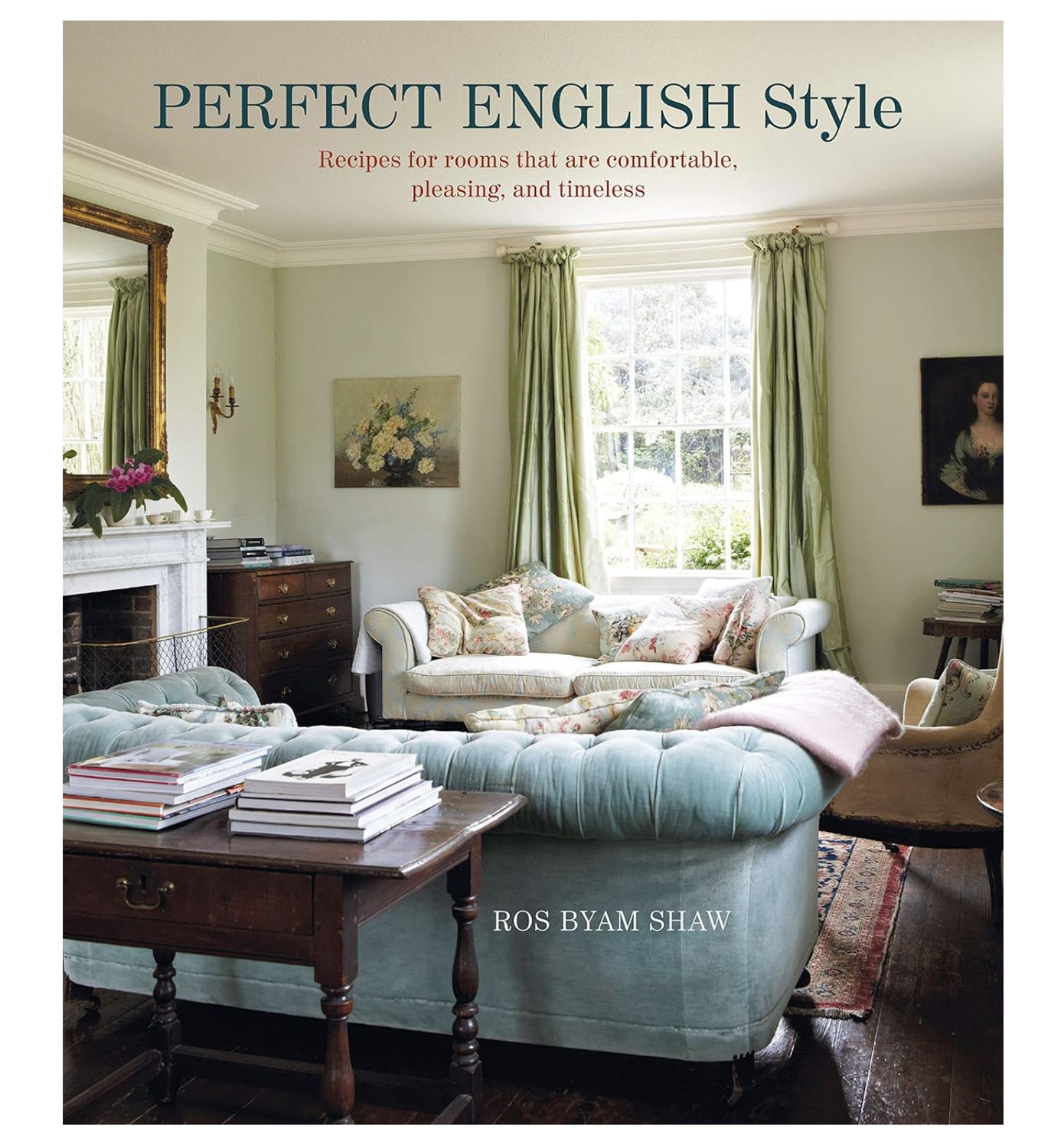 Ros Byam Shaw Books, Variant: Perfect English Style: Creating rooms that are comfortable, pleasing and timeless
