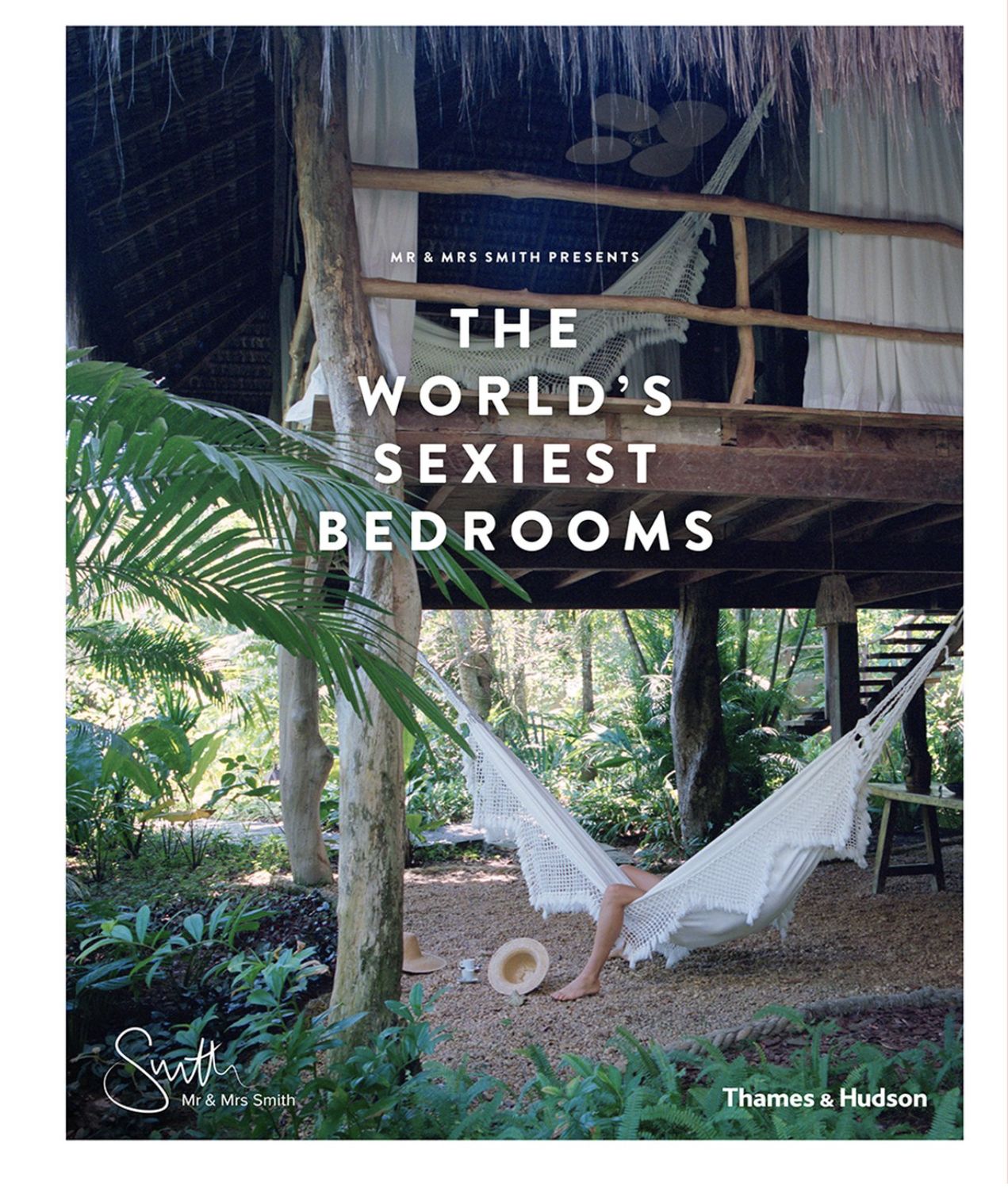 Mr & Mrs Smith Presents: The World's Sexiest Bedrooms