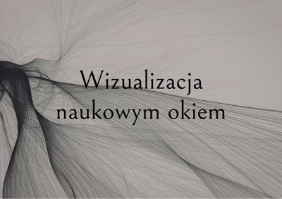 Wizualizacja naukowym okiem