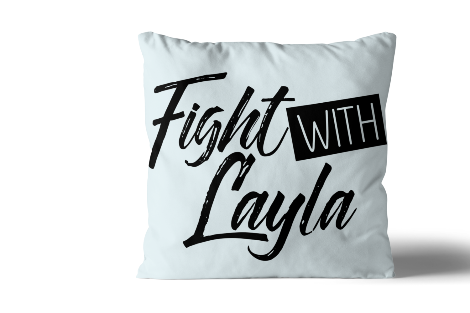 Fight with Layla | Inspirational Pillow - Double Sided