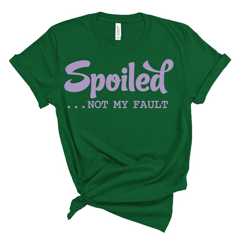 Spoiled...Not My Fault