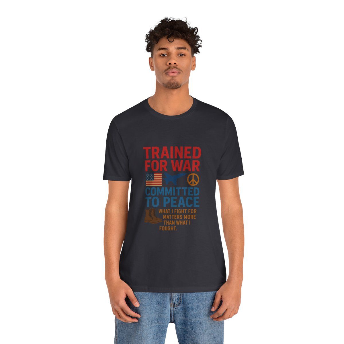 War and Peace Tee: Trained for War, Committed to Peace, Veteran&#39;s T-shirt, Military Shirt, Inspirational Gift, Unisex Tee