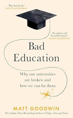 Bad Education: Why Our Universities Are Broken and How We Can Fix Them
