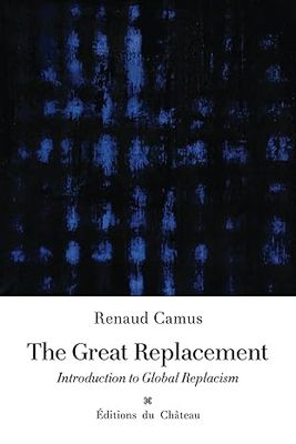 The Great Replacement: Introduction to Global Replacism
