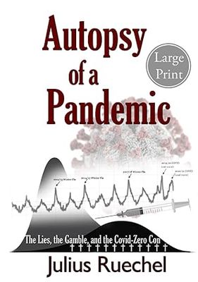 Autopsy of a Pandemic: The Lies, the Gamble, and the Covid-Zero Con