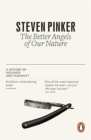 The Better Angels of Our Nature: A History of Violence and Humanity