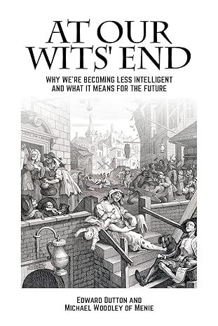 At Our Wits' End: Why We're Becoming Less Intelligent and What it Means for the Future