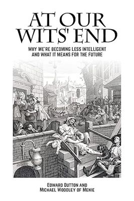 At Our Wits' End: Why We're Becoming Less Intelligent and What it Means for the Future