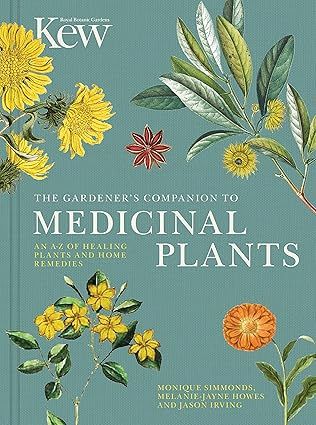 The Gardener's Companion to Medicinal Plants An A-Z of Healing Plants and Home Remedies