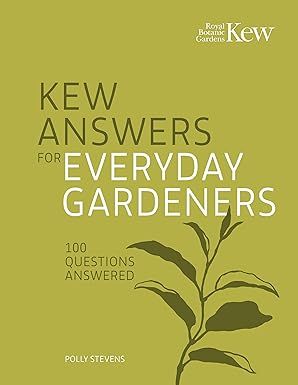 Kew Answers for Everyday Gardeners: 100 Questions Answered