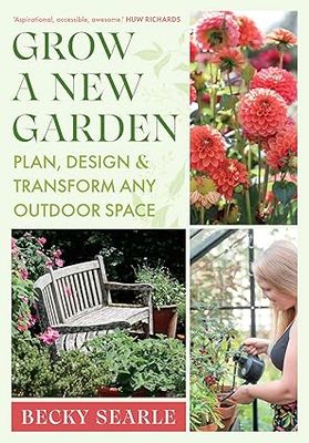 Grow a New Garden: Plan, design and transform any outdoor space