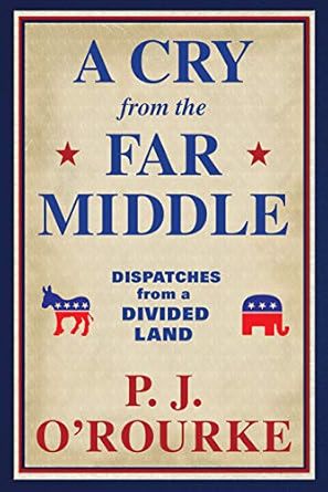 A Cry From the Far Middle: Dispatches from a Divided Land