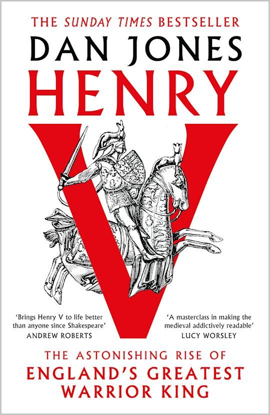 Henry V: The Astonishing Rise of England's Greatest Warrior King - Hardback