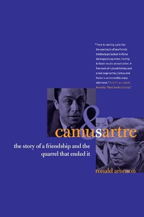 Camus and Sartre: The Story of a Friendship and the Quarrel that Ended It