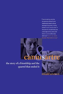 Camus and Sartre: The Story of a Friendship and the Quarrel that Ended It