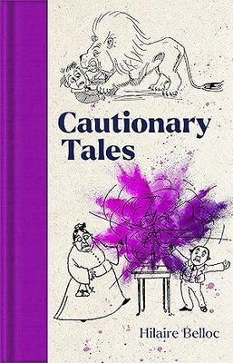 Cautionary Tales: by Hilaire Belloc (Macmillan Collector's Library)