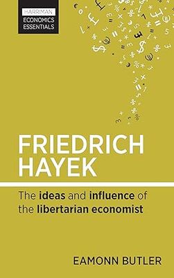 Friedrich Hayek: The ideas and influence of the libertarian economist (Harriman Economics Essentials)