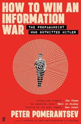 How to Win an Information War: The Propagandist Who Outwitted Hitler