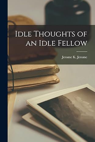 Idle Thoughts of an Idle Fellow