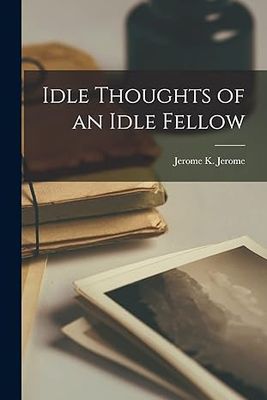 Idle Thoughts of an Idle Fellow