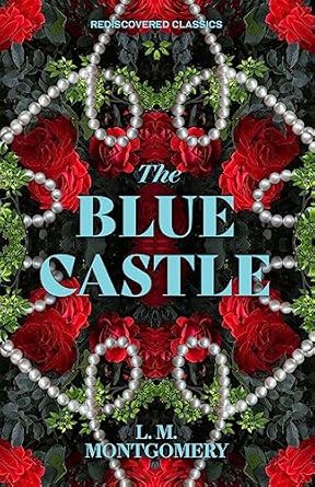 The Blue Castle (Rediscovered Classics)