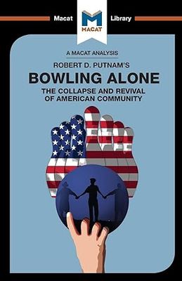 An Analysis of Robert D. Putnam's Bowling Alone: The Collapse and Revival of American Community - hardback