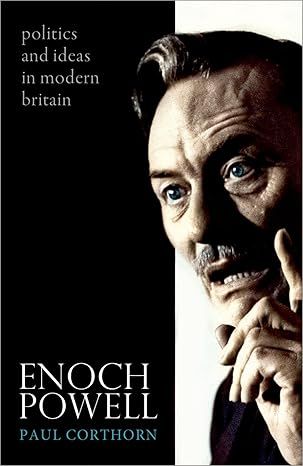 Enoch Powell: Politics and Ideas in Modern Britain