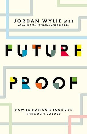 Future Proof: How to navigate your life through values