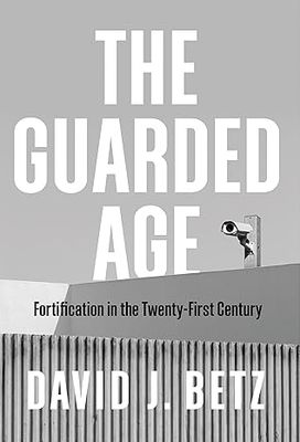 The Guarded Age: Fortification in the Twenty-First Century