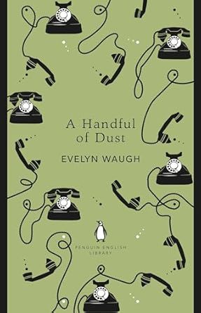 A Handful of Dust: Evelyn Waugh (The Penguin English Library)