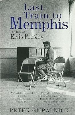 Last Train To Memphis: The Rise of Elvis Presley