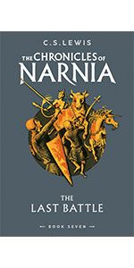 The Last Battle: Book 7 in the classic children’s fantasy adventure series (The Chronicles of Narnia)