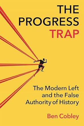 The Progress Trap: The Modern Left and the False Authority of History Hardcover