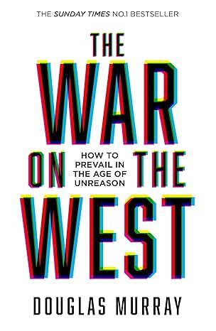 The War on the West : How to Prevail in the Age of Unreason