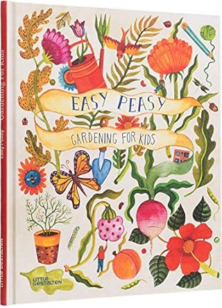 Easy Peasy: Gardening for Kids Hardcover – Picture Book
