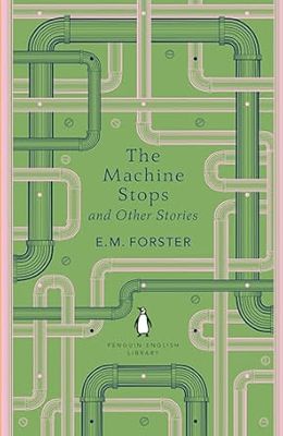 The Machine Stops and Other Stories (The Penguin English Library)