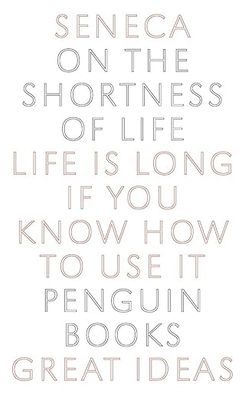 On the Shortness of Life: Seneca (Penguin Great Ideas)