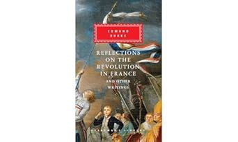 Reflections on The Revolution in France And Other Writings: Edmund Burke (Everyman's Library CLASSICS) Hardcover