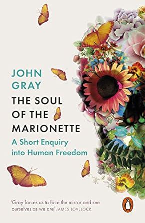 The Soul of the Marionette: A Short Enquiry into Human Freedom