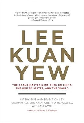 Lee Kuan Yew (Belfer Center Studies in International Security): The Grand Master's Insights on China, the United States, and the World
