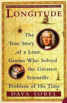Longitude: The True Story of a Lone Genius Who Solved the Greatest Scientific Problem of His Time