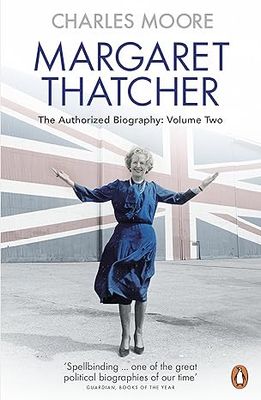 Margaret Thatcher: The Authorized Biography, Volume Two: Everything She Wants: Hardcover