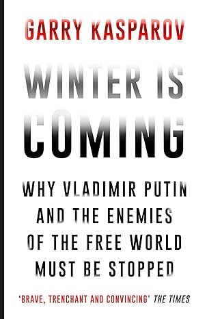 Winter Is Coming: Why Vladimir Putin and the Enemies of the Free World Must Be Stopped